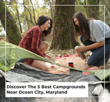 Discover The 5 Best Campgrounds Near Ocean City, Maryland