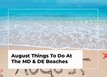August Things To Do at the MD and DE Beaches