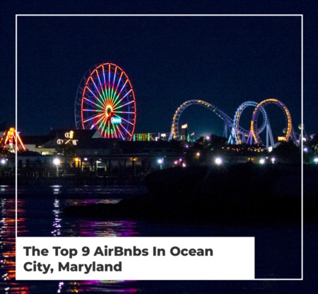 The Top 9 AirBnbs In Ocean City, Maryland