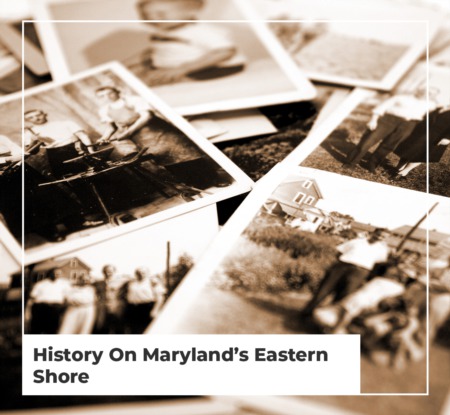 History On Maryland's Eastern Shore