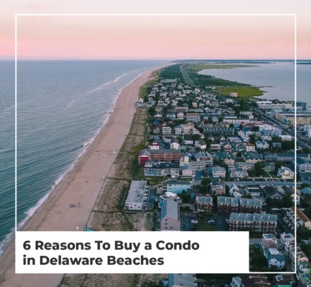 6 Reasons To Buy a Condo in Delaware Beaches