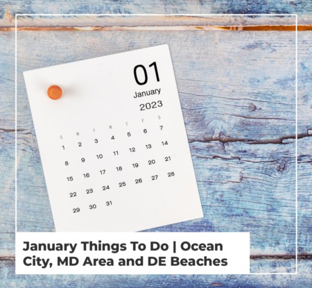 January Things To Do | Ocean City, MD Area and DE Beaches
