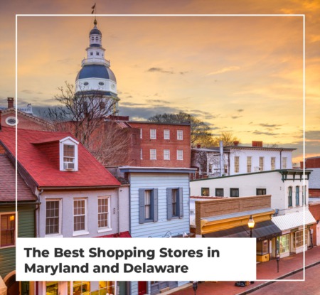 The Best Shopping Stores in Maryland and Delaware