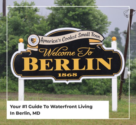 Your #1 Guide To Waterfront Living In Berlin, MD
