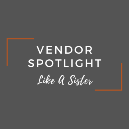 Vendor Spotlight: Candy and Tiffany with Like A Sister