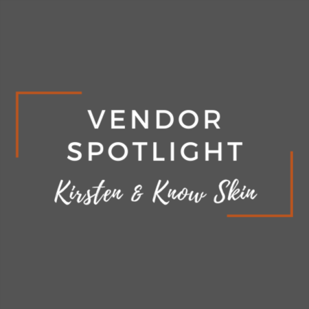 Vendor Spotlight: Kirsten Sheridan and Know Skin