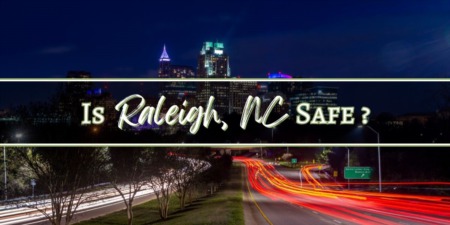 Is Raleigh, NC a Safe Place to Live?