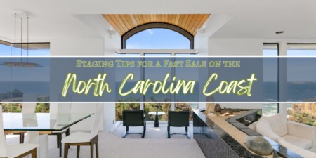 Staging Tips for a Fast Sale on the North Carolina Coast