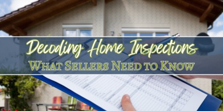 Decoding Home Inspections: What Sellers Need to Know