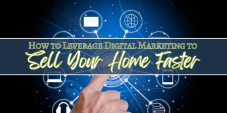 How to Leverage Digital Marketing to Sell Your Home Faster