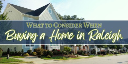 What to Consider When Buying a Home in Raleigh