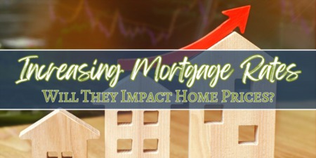 Will Increasing Mortgage Rates Impact Home Prices? 