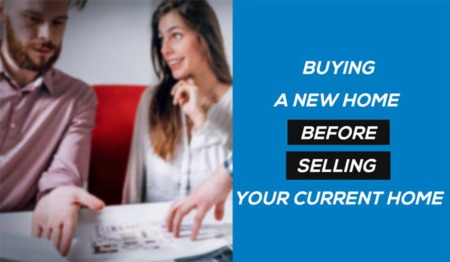 Buying a Home Before Selling Your Current One: How to Know What to Do