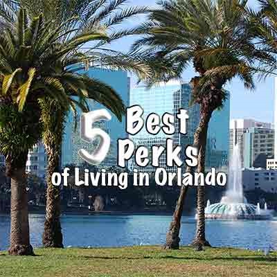 The 5 Best Perks of Living in Orlando