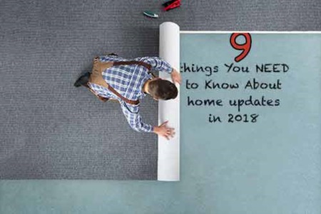 9 Things You Need to Know About Home Updates in 2018