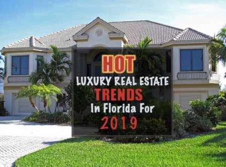 The Hottest Luxury Real Estate Trends in Florida for 2019
