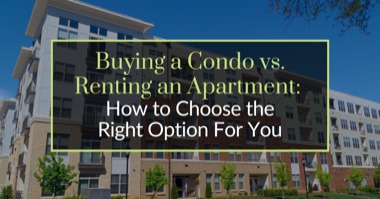 Buying a Condo vs. Renting an Apartment: How to Choose the Right Option For You