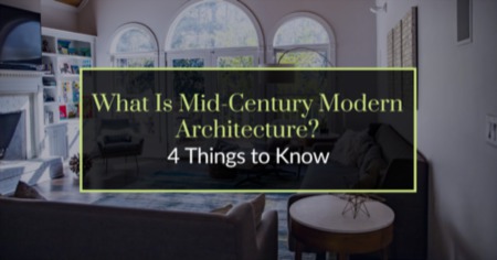 What Is Mid-Century Modern Architecture? 4 Traits of Mid-Century Modern Homes