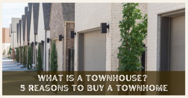What's a Townhouse? 5 Reasons to Buy a Townhome