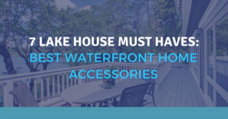 7 Lake House Must-Haves: Accessories to Make Your Waterfront Home More Fun