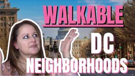 The Most Walkable DC Neighborhoods | Where Should I live in DC?