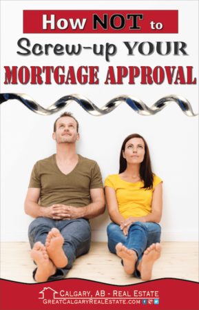 How NOT to Screw-up Your Mortgage Approval