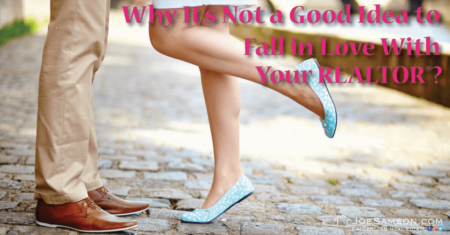Why It's Not a Good Idea to Fall in Love With Your REALTOR®