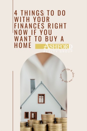 4 Things to do with Your Finances Right Now if You Want to Buy a Home