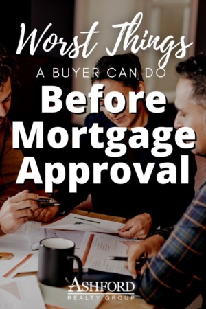 Worst Things a Buyer Can Do Before Mortgage Approval