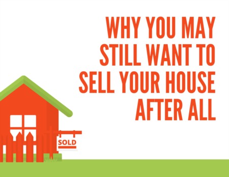 Why You May Still Want To Sell Your House After All