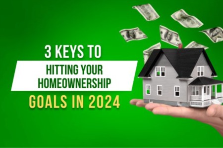 3 Keys To Hitting Your Homeownership Goals in 2024