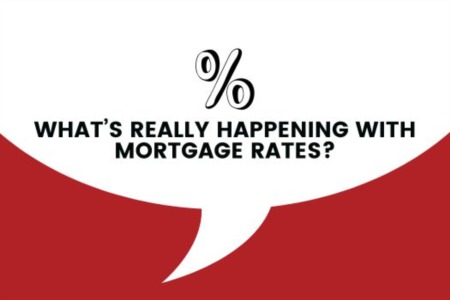 What's Really Happening with Mortgage Rates