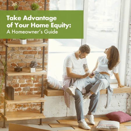 Take Advantage of Your Home Equity
