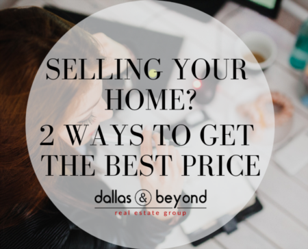 Selling Your Home? Here’s 2 Ways to Get the Best Price!