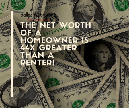 The Net Worth of a Homeowner is 44x Greater Than A Renter!