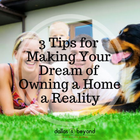 3 Tips for Making Your Dream of Owning a Home a Reality [INFOGRAPHIC]