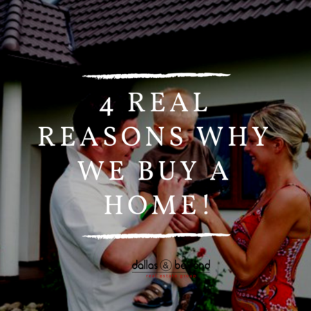 4 REAL Reasons Why We Buy A Home!