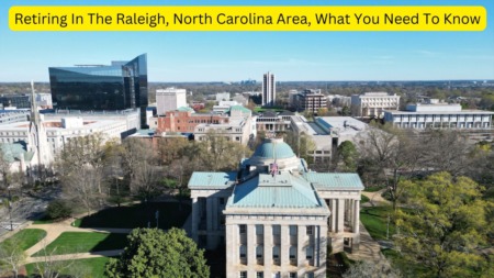 Retiring In The Raleigh, North Carolina Area, What You Need To Know