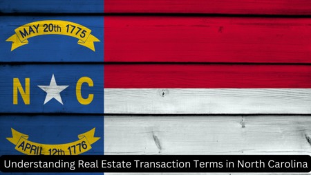 Understanding Real Estate Transaction Terms in North Carolina