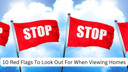 10 Red Flags To Look Out For When Viewing Homes