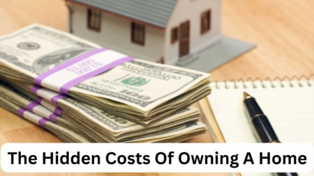 The Hidden Costs Of Owning A Home