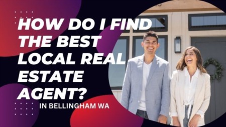 How do I find the best local real estate agent? Bellingham, WA 