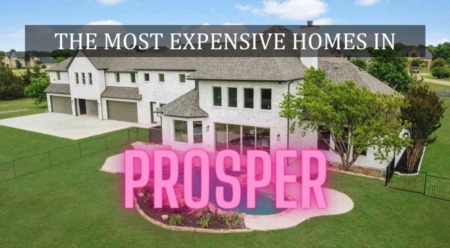 The 5 Most Expensive Neighborhoods in Prosper Tx