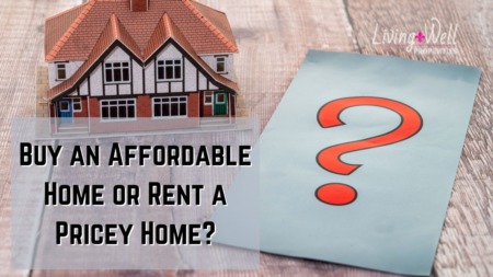 Rent in an Pricey Area or Buy in an Affordable Area?