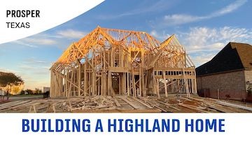 Building a Highland Home at Parkside Prosper, Tx