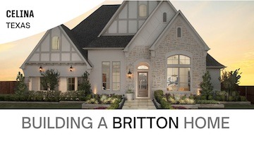 Building a Britton Home in Mustang Lakes Celina, Tx
