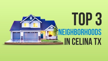 Top 3 New Construction Neighborhoods in Celina Tx