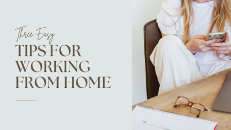 Three Easy Tips For Working At Home