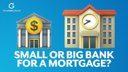 Should You Use A Big National Bank or Small Local Bank for A Mortgage