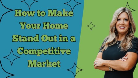 Home Staging Tips: How to Make Your Home Stand Out in a Competitive Market